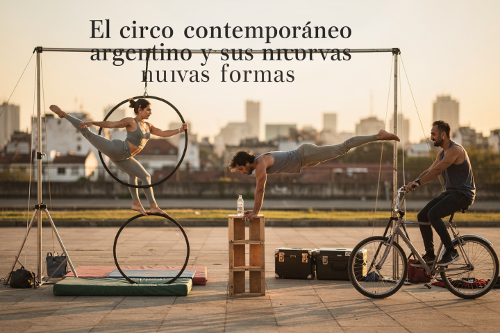 El circo contemporáneo argentino y sus nuevas formas